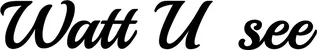 Produktbeispiel Schriftzug - Watt U see