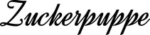 Produktbeispiel Schriftzug - Zuckerpuppe
