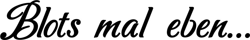 Vorschau des Bootsnamens "Blots mal eben..." als Schriftzug für "Bootsbeschriftung Klassisch 50"