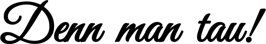 Vorschau des Bootsnamens "Denn man tau!" als Schriftzug für "Style Klassisch 68"