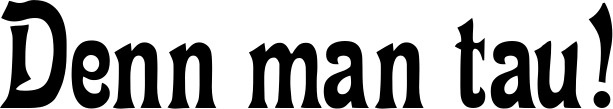 Vorschau des Bootsnamens "Denn man tau!" als Schriftzug für "Bootsbeschriftung Neu 44"