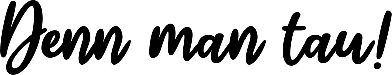 Vorschau des Bootsnamens "Denn man tau!" als Schriftzug für "Bootsbeschriftung Klassisch 74"