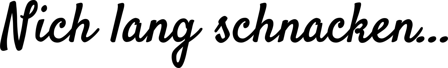 Vorschau des Bootsnamens "Nich lang schnacken..." als Schriftzug für "Bootsbeschriftung Klassisch 96"